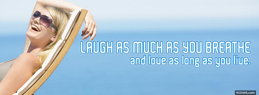 Photo laugh as much as you breathe Facebook Cover for Free