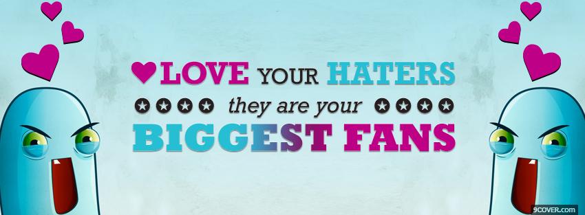 Photo haters are your biggest fans Facebook Cover for Free