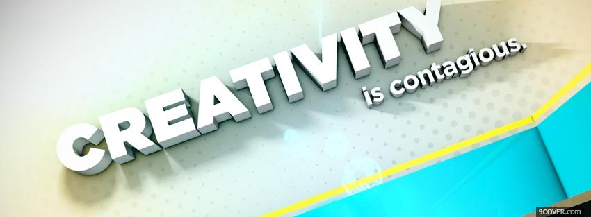 Photo creativity is contagious quotes Facebook Cover for Free