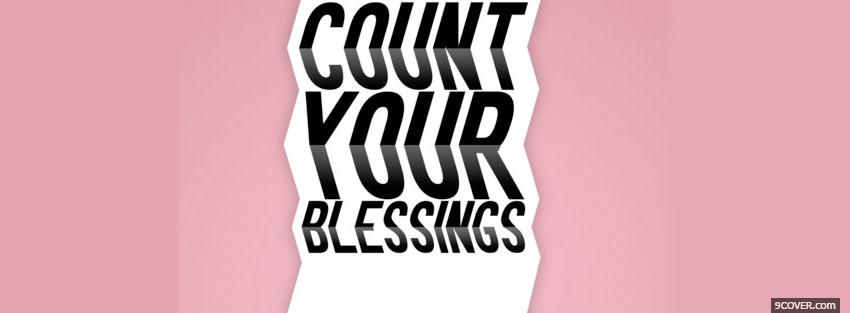 Photo count your blessings quotes Facebook Cover for Free