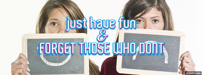 Photo just have fun quotes Facebook Cover for Free