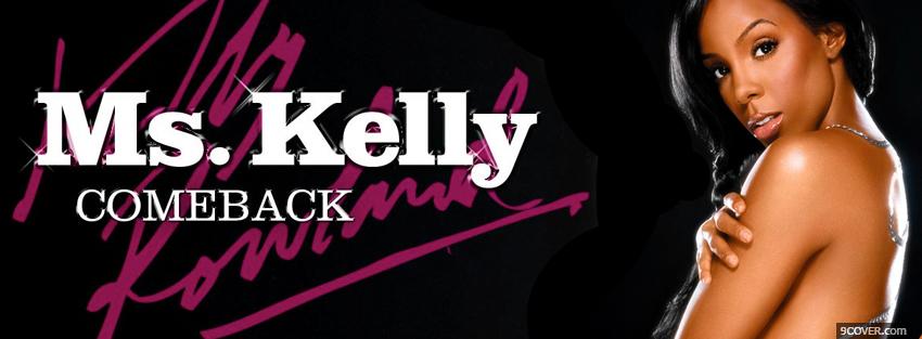 Photo ms kelly comeback Facebook Cover for Free