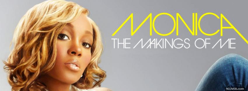 Photo monica the makings of me Facebook Cover for Free