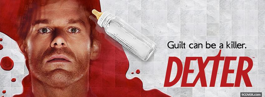 Photo dexter guilt can be a killer Facebook Cover for Free