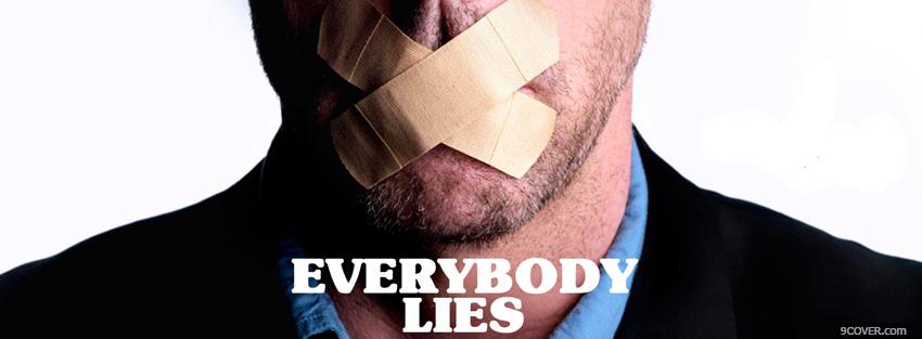 Photo everybody lies quotes Facebook Cover for Free