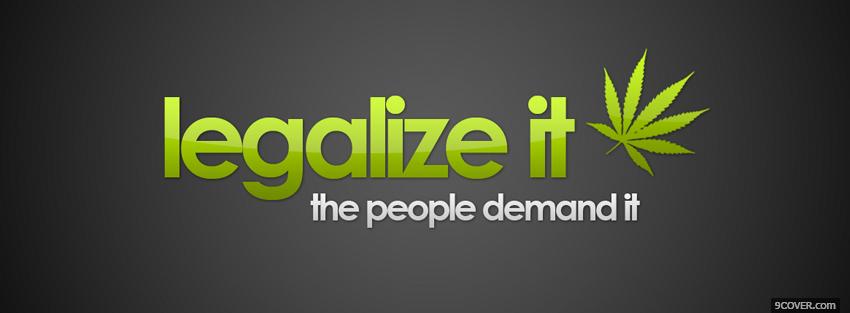 Photo legalize it quotes Facebook Cover for Free