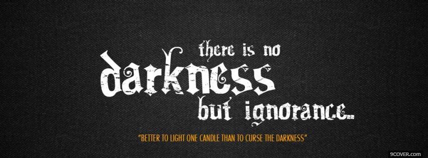 Photo no darkness quotes Facebook Cover for Free