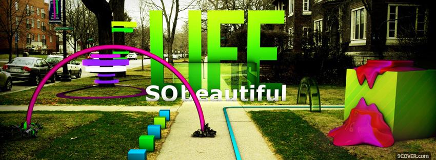 Photo life so beautiful quotes Facebook Cover for Free