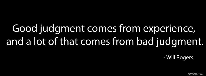 Photo good judgement quotes Facebook Cover for Free