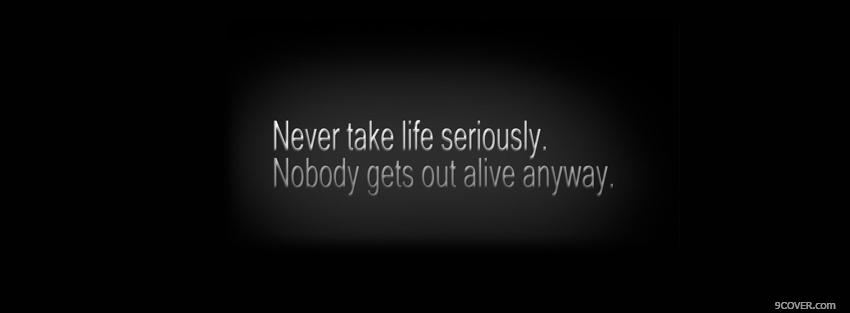 Photo never take life seriously Facebook Cover for Free