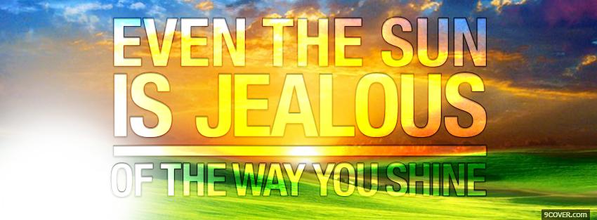 Photo sun is jealous quotes Facebook Cover for Free