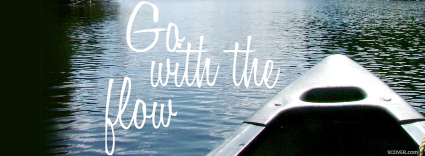 Photo go with flow quotes Facebook Cover for Free