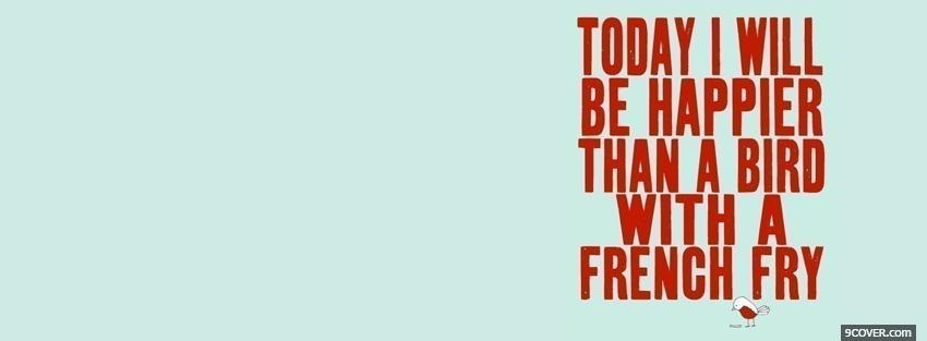Photo bird french fry quotes Facebook Cover for Free