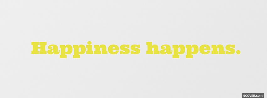 Photo happiness happens quotes Facebook Cover for Free
