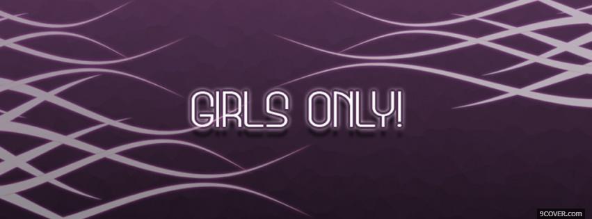 Photo girls only quotes Facebook Cover for Free