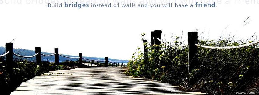 Photo build bridges quote Facebook Cover for Free