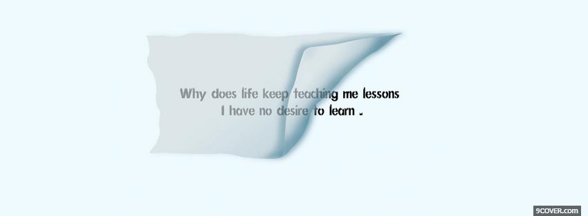 Photo no desire to learn quotes Facebook Cover for Free