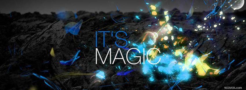 Photo its magic quote Facebook Cover for Free