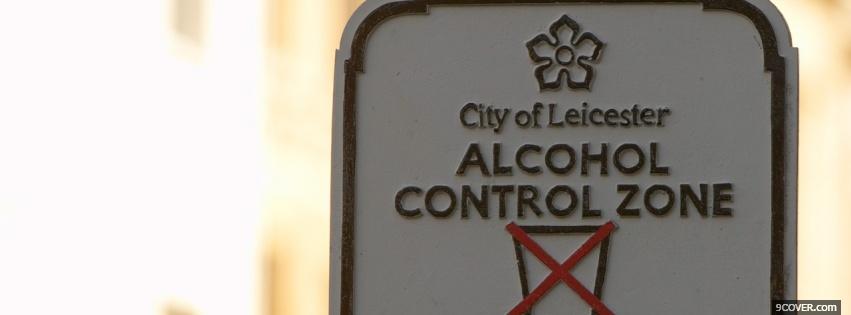 Photo alcohol control zone quotes Facebook Cover for Free