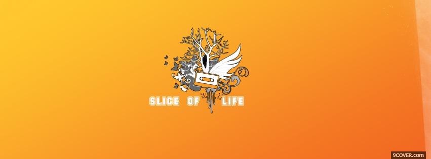 Photo slice of life quotes Facebook Cover for Free