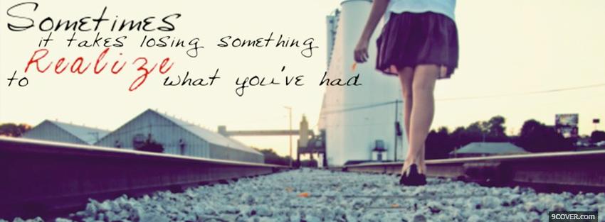 Photo losing something quotes Facebook Cover for Free