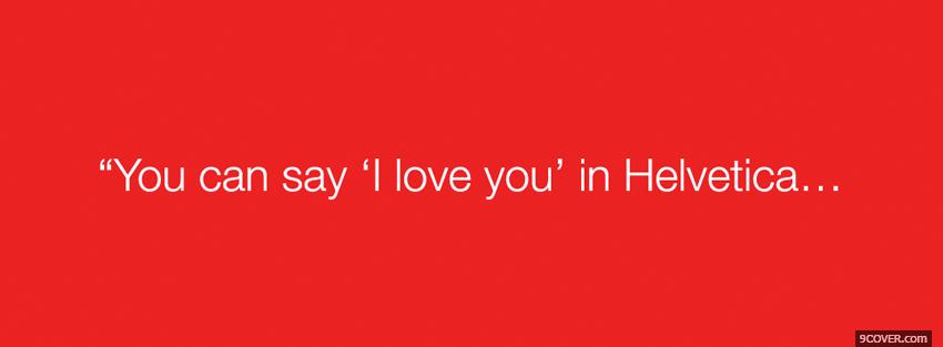 Photo love you in helvetica quotes Facebook Cover for Free