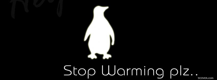 Photo stop warming plz quotes Facebook Cover for Free