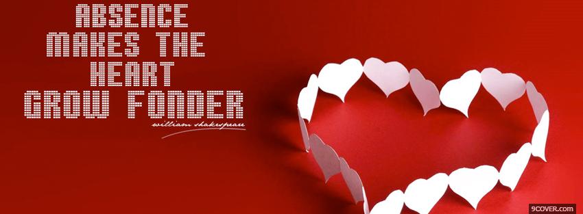 Photo heart grow fonder quotes Facebook Cover for Free