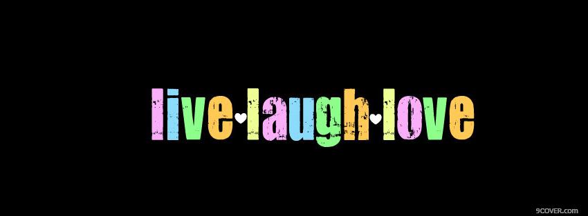Photo live laugh love quotes Facebook Cover for Free