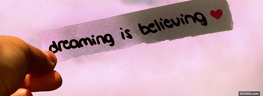 Photo dreaming is believing quotes Facebook Cover for Free