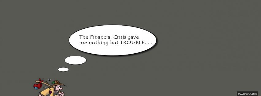 Photo financial crisis quotes Facebook Cover for Free