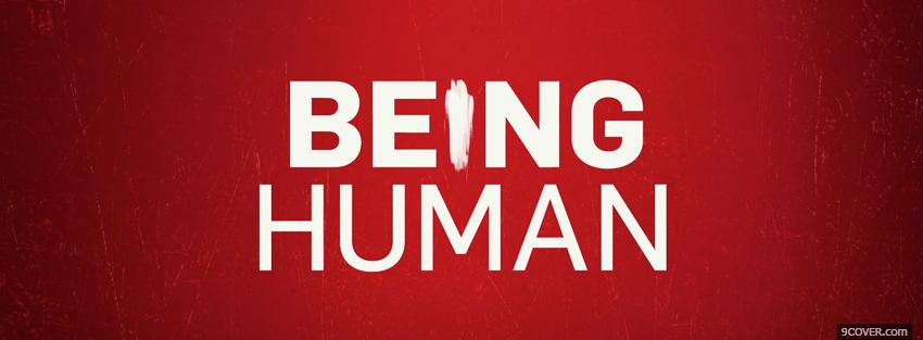Photo being human quotes Facebook Cover for Free