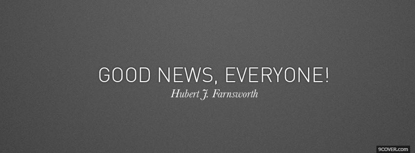 Photo good news everyone quotes Facebook Cover for Free