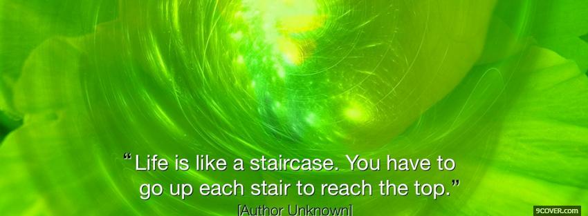 Photo life like staircase quotes Facebook Cover for Free