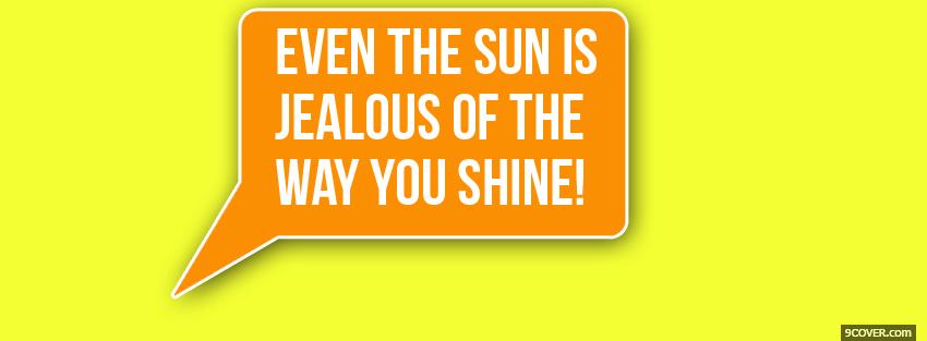Photo jealous sun quotes Facebook Cover for Free