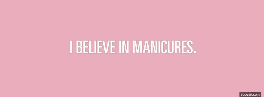 Photo believe in manicures quotes Facebook Cover for Free