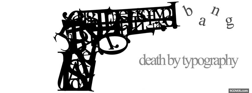 Photo gun death by typography Facebook Cover for Free