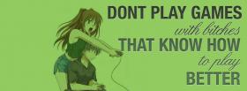 dont play games quotes facebook cover