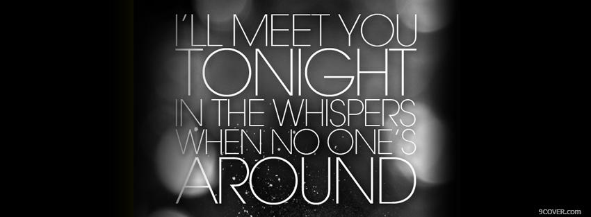 Photo ill meet you tonight quotes Facebook Cover for Free
