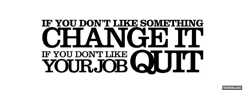 Change It Or Quit Quotes Photo Facebook Cover