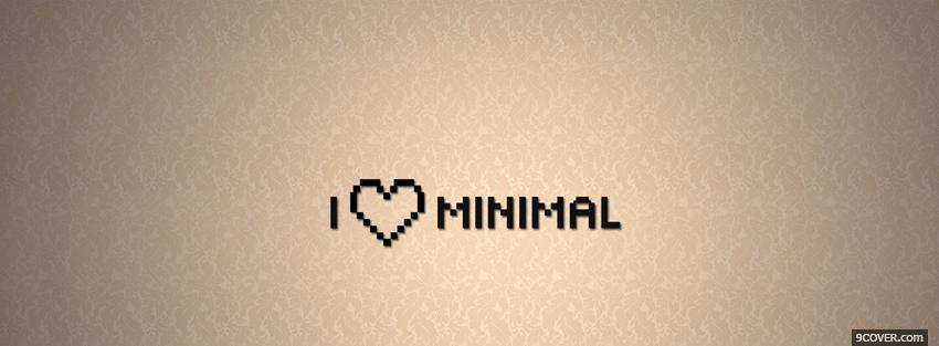 Photo i love minimal Facebook Cover for Free