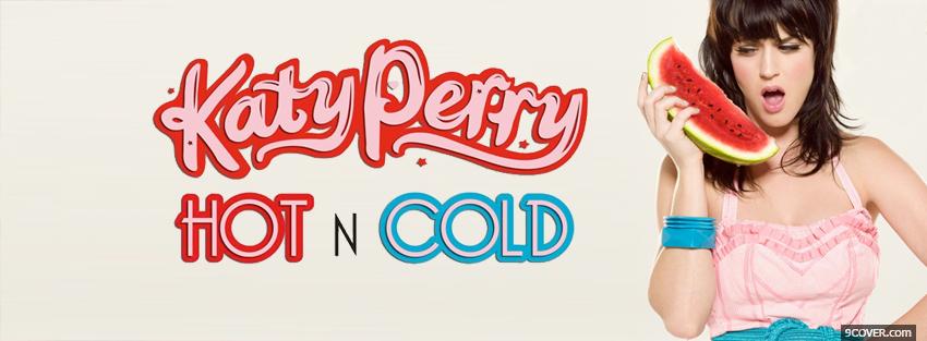 Download Free katy perry hot n cold Fb Cover.