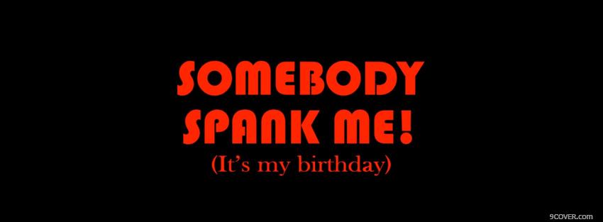 Photo somebody spank me Facebook Cover for Free