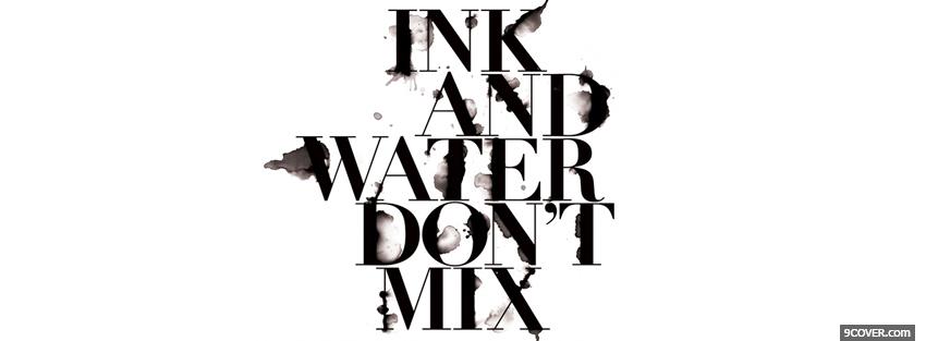 Photo ink and water quotes Facebook Cover for Free