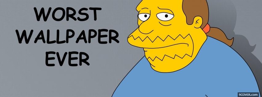 Photo worst wallpaper ever quotes Facebook Cover for Free