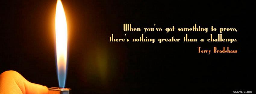 Photo something to prove quotes Facebook Cover for Free