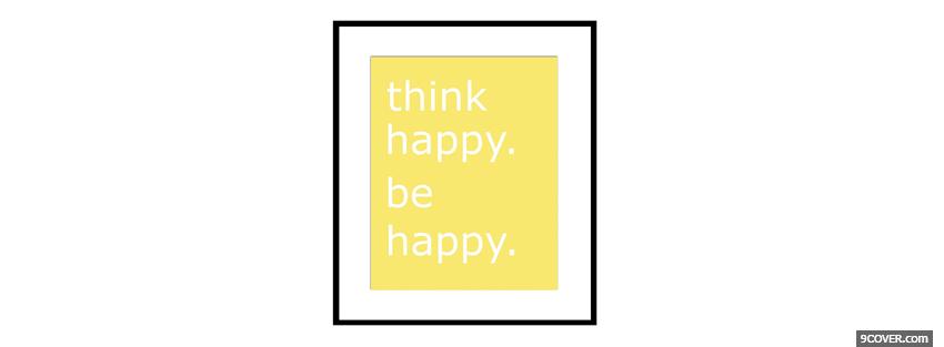 Photo think happy quotes Facebook Cover for Free