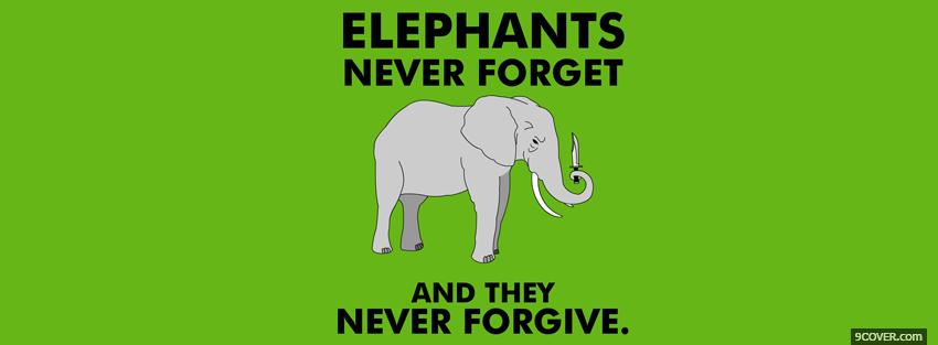 Photo elephants never forget quotes Facebook Cover for Free