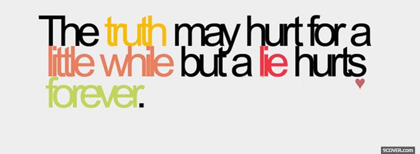 Photo truth may hurt quotes Facebook Cover for Free