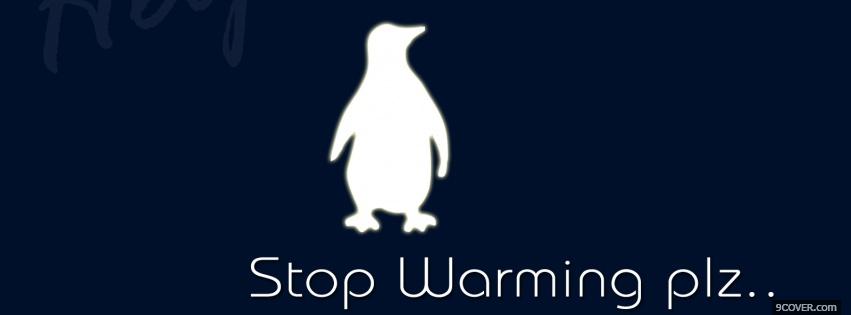 Photo penguin stop warming quotes Facebook Cover for Free